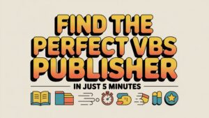 Read more about the article Stop Guessing: Find the Perfect VBS Publisher in Just 5 Minutes