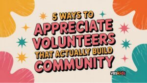 Beyond Thank-You Notes: 5 Ways to Appreciate Volunteers That Actually Build Community