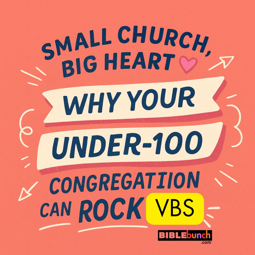Read more about the article Small Church, Big Heart: How Under-100 Congregations Can Successfully Run VBS