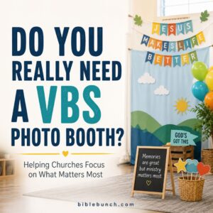 Do You Really Need a VBS Photo Booth?